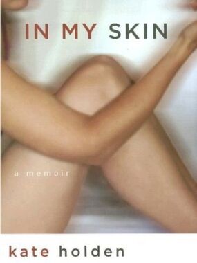 In My Skin: A Memoir of Addiction